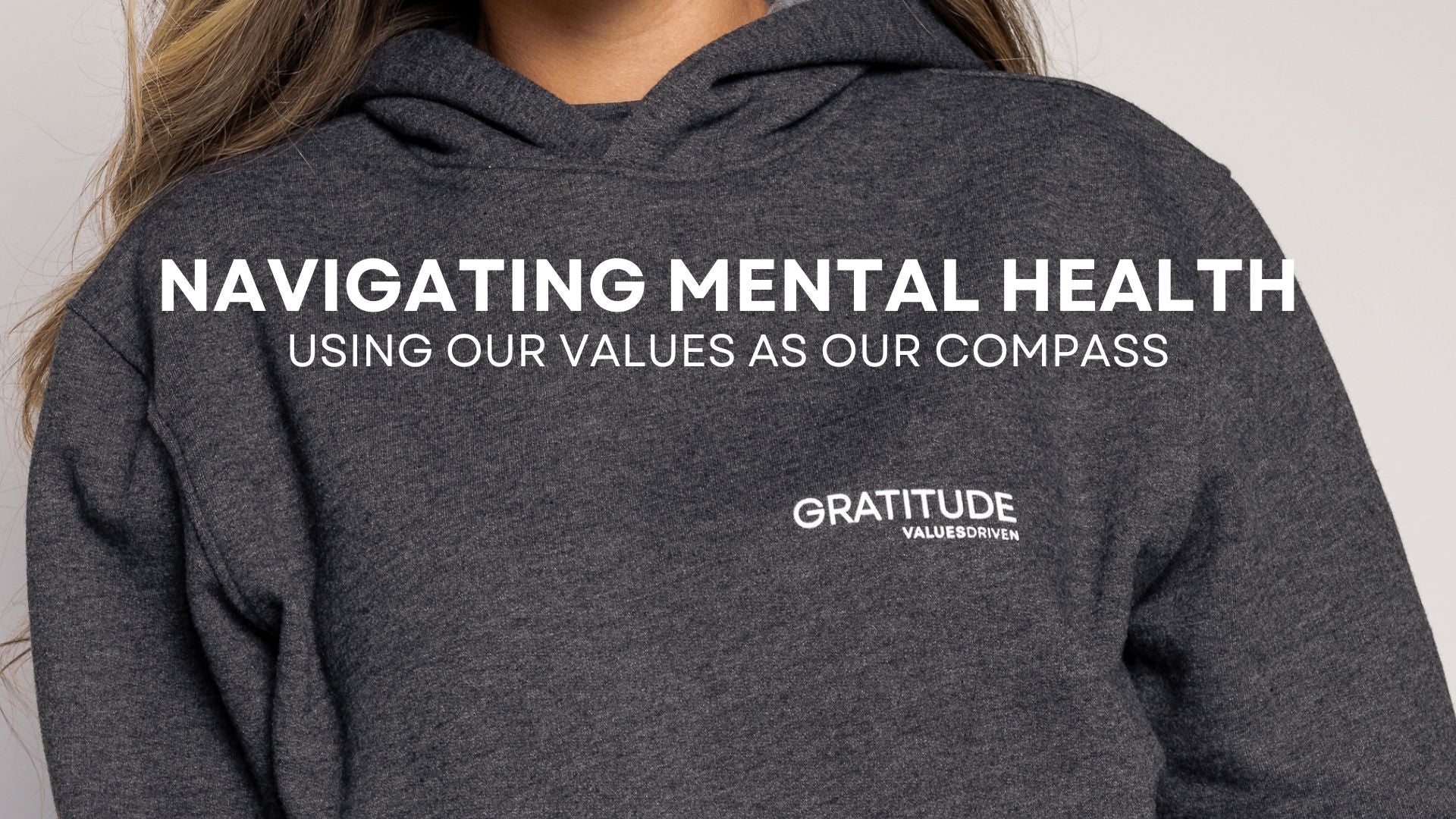 Navigating mental health : Using our values as our compass